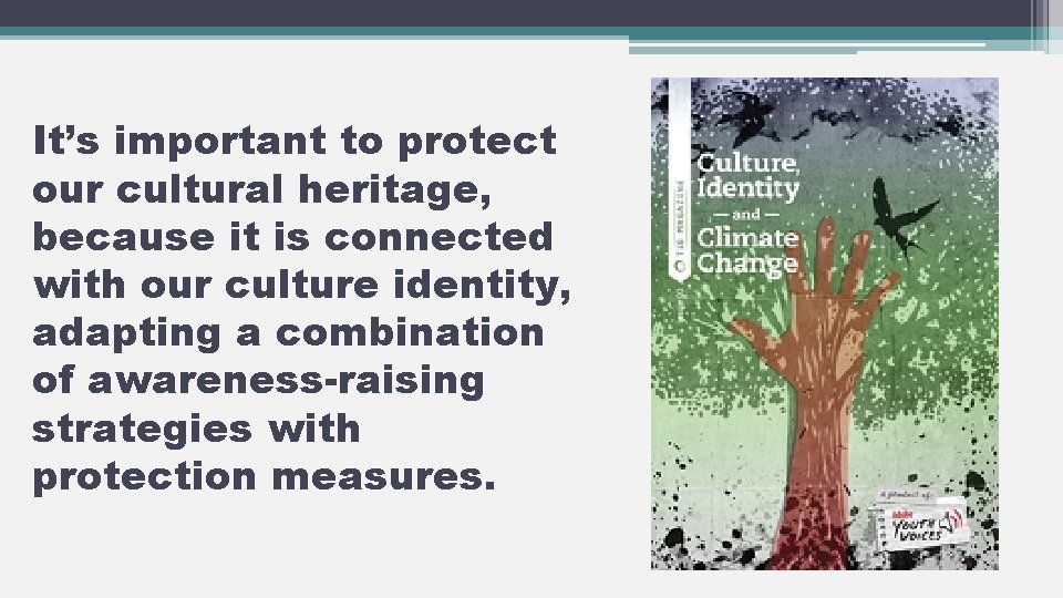 It’s important to protect our cultural heritage, because it is connected with our culture