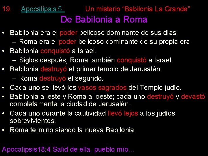 19. Apocalipsis 5 Un misterio “Babilonia La Grande” De Babilonia a Roma • Babilonia