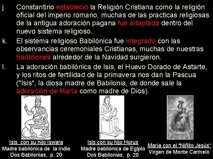 j. k. l. Constantino estableció la Religión Cristiana como la religión oficial del imperio