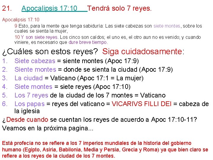 21. Apocalipsis 17: 10 Tendrá solo 7 reyes. Apocalipsis 17: 10 9 Esto, para