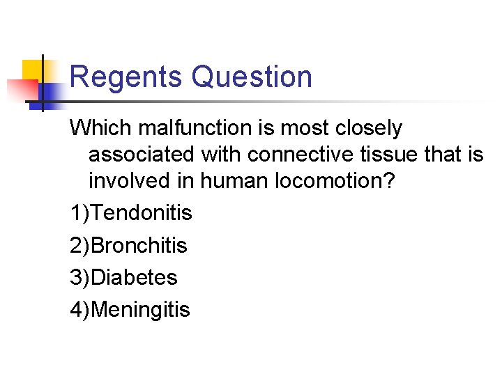 Regents Question Which malfunction is most closely associated with connective tissue that is involved Regents Question Which malfunction is most closely associated with connective tissue that is involved