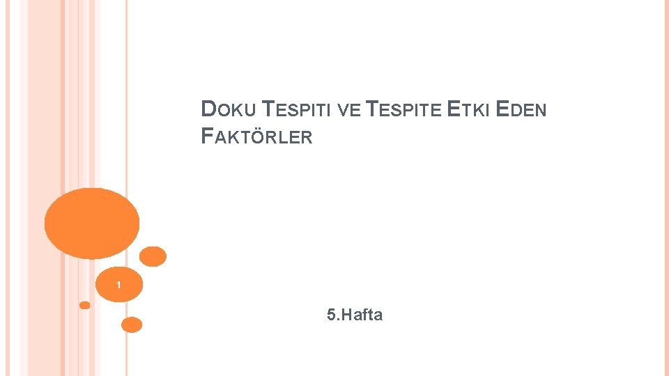 DOKU TESPITI VE TESPITE ETKI EDEN FAKTÖRLER 1 5. Hafta 