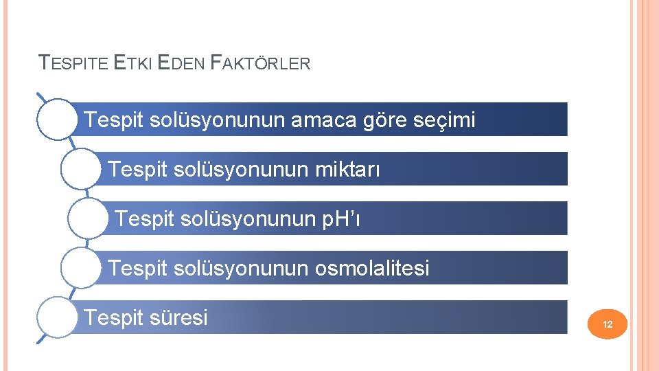 TESPITE ETKI EDEN FAKTÖRLER Tespit solüsyonunun amaca göre seçimi Tespit solüsyonunun miktarı Tespit solüsyonunun