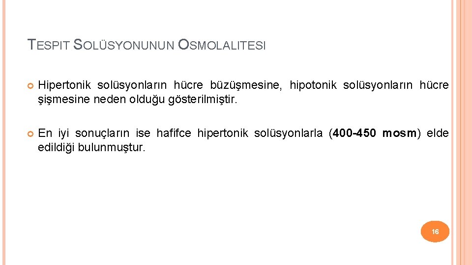 TESPIT SOLÜSYONUNUN OSMOLALITESI Hipertonik solüsyonların hücre büzüşmesine, hipotonik solüsyonların hücre şişmesine neden olduğu gösterilmiştir.