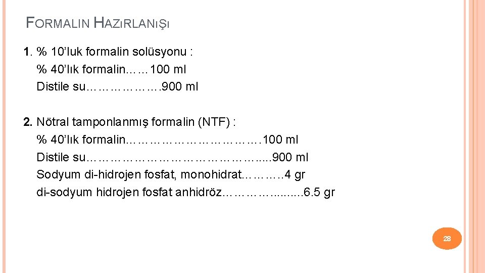 FORMALIN HAZıRLANıŞı 1. % 10’luk formalin solüsyonu : % 40’lık formalin…… 100 ml Distile