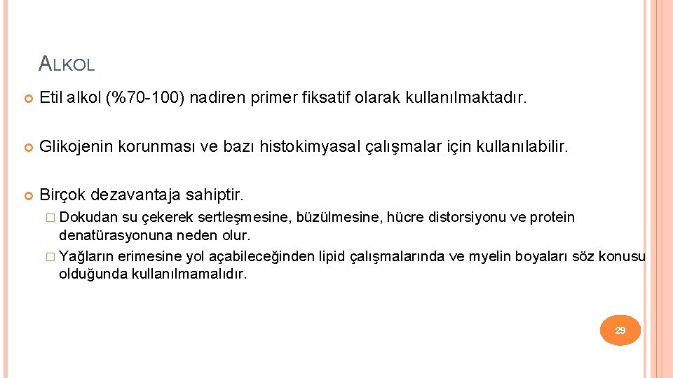 ALKOL Etil alkol (%70 -100) nadiren primer fiksatif olarak kullanılmaktadır. Glikojenin korunması ve bazı