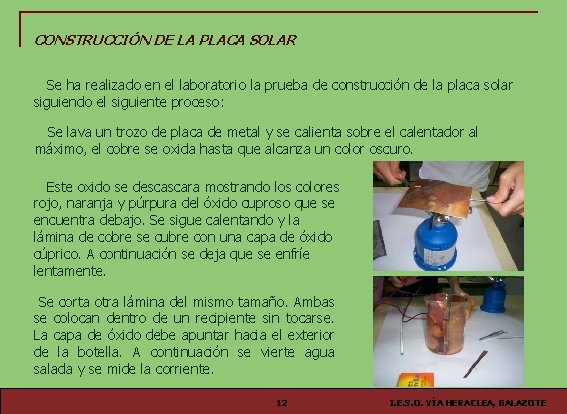 CONSTRUCCIÓN DE LA PLACA SOLAR Se ha realizado en el laboratorio la prueba de