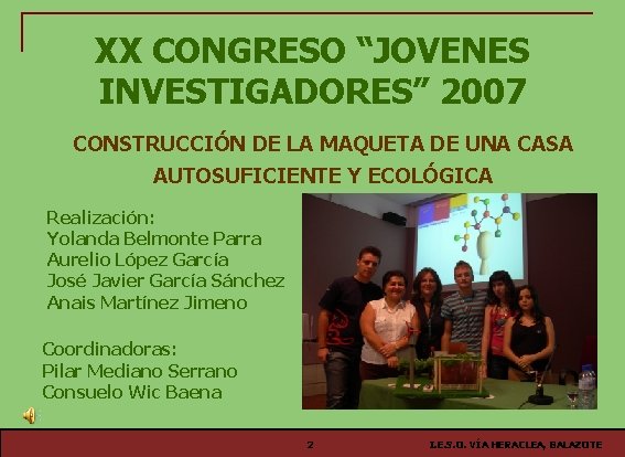 XX CONGRESO “JOVENES INVESTIGADORES” 2007 CONSTRUCCIÓN DE LA MAQUETA DE UNA CASA AUTOSUFICIENTE Y