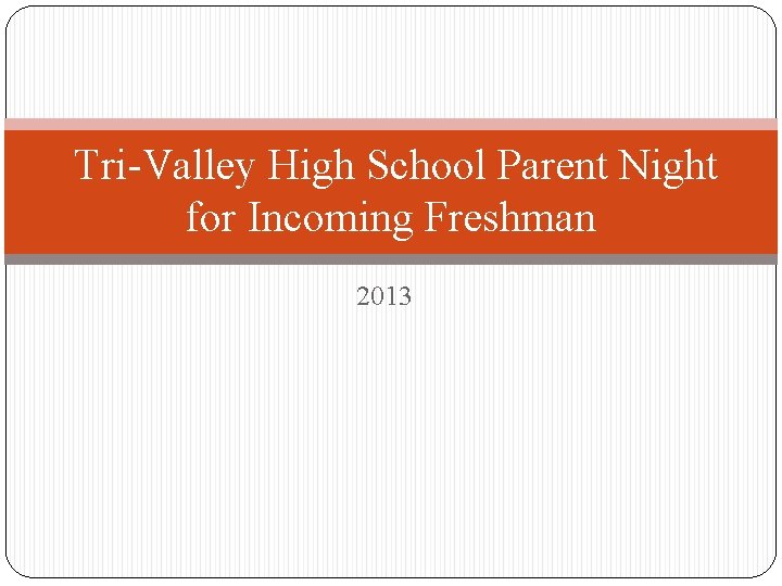 Tri-Valley High School Parent Night for Incoming Freshman 2013 