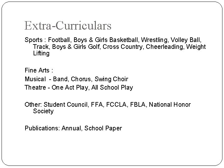 Extra-Curriculars Sports : Football, Boys & Girls Basketball, Wrestling, Volley Ball, Track, Boys &