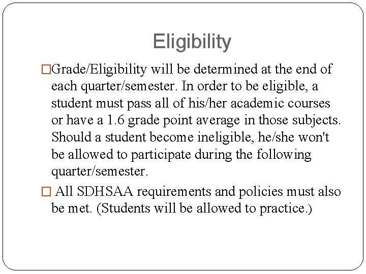 Eligibility �Grade/Eligibility will be determined at the end of each quarter/semester. In order to