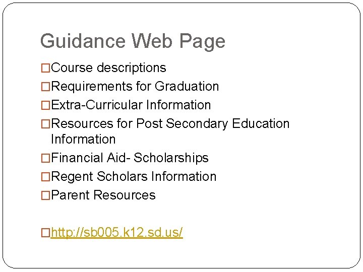 Guidance Web Page �Course descriptions �Requirements for Graduation �Extra-Curricular Information �Resources for Post Secondary