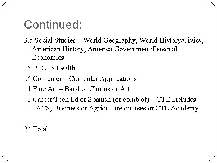 Continued: 3. 5 Social Studies – World Geography, World History/Civics, American History, America Government/Personal