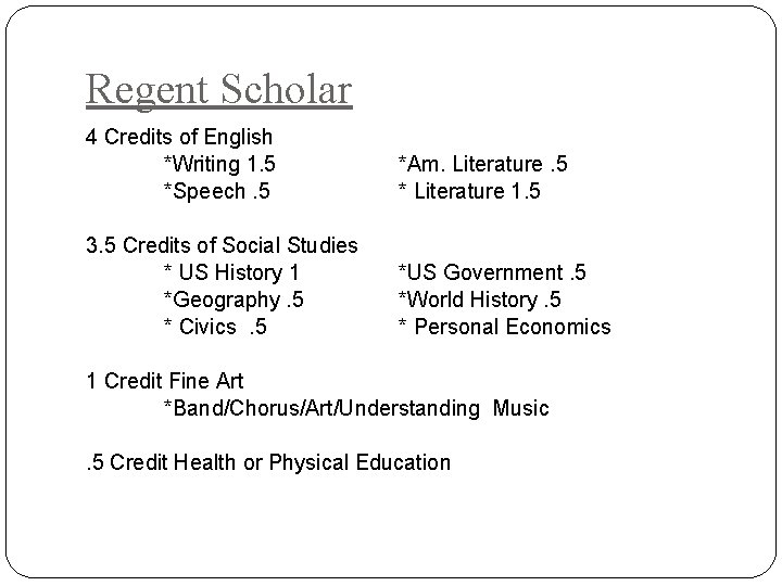 Regent Scholar 4 Credits of English *Writing 1. 5 *Speech. 5 *Am. Literature. 5