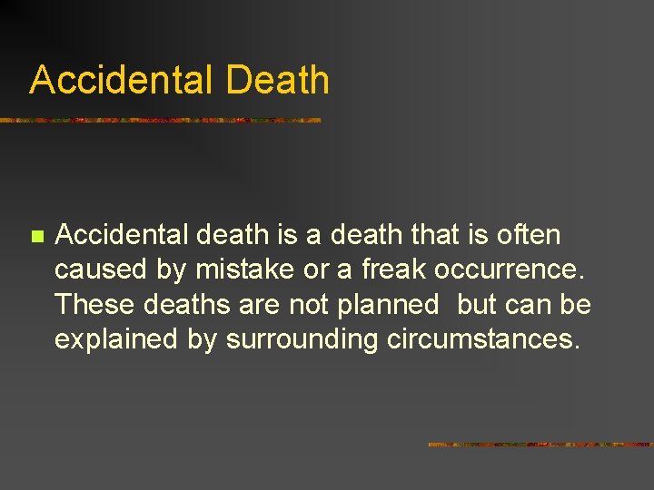 Accidental Death n Accidental death is a death that is often caused by mistake