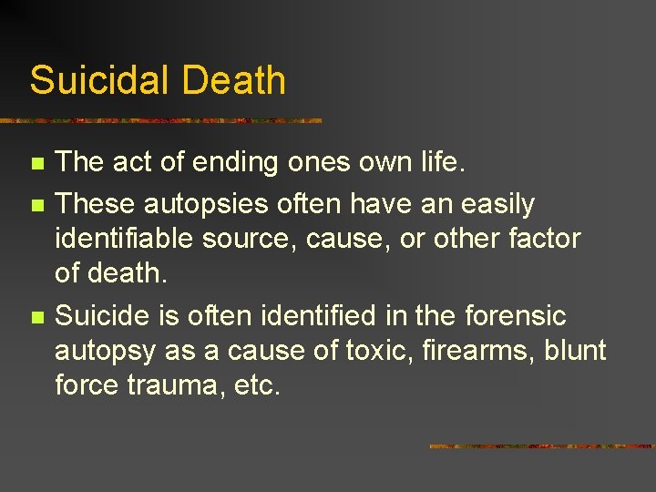 Suicidal Death n n n The act of ending ones own life. These autopsies