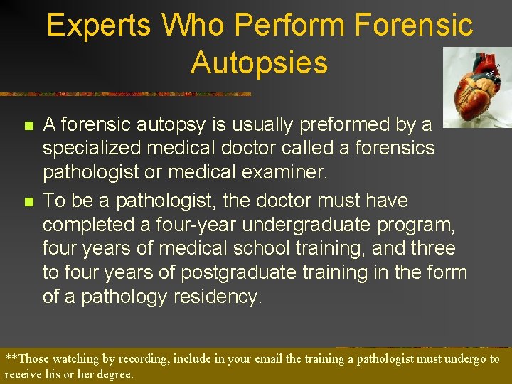 Experts Who Perform Forensic Autopsies n n A forensic autopsy is usually preformed by