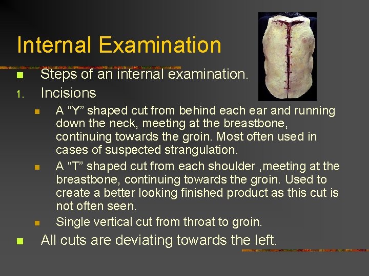 Internal Examination n 1. Steps of an internal examination. Incisions n n A “Y”