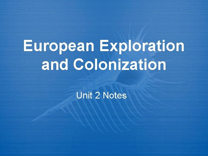 European Exploration and Colonization Unit 2 Notes 
