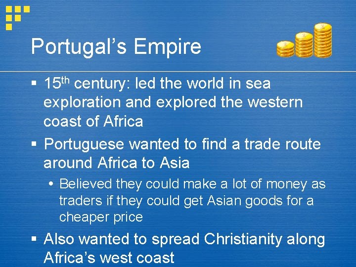 Portugal’s Empire § 15 th century: led the world in sea exploration and explored
