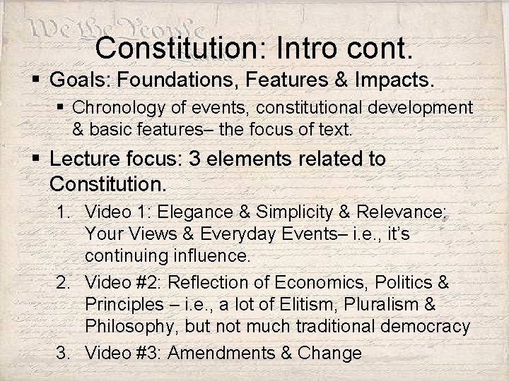 Constitution: Intro cont. § Goals: Foundations, Features & Impacts. § Chronology of events, constitutional