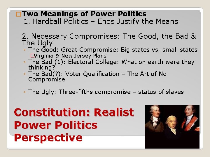 � Two Meanings of 1. Hardball Politics Power Politics – Ends Justify the Means