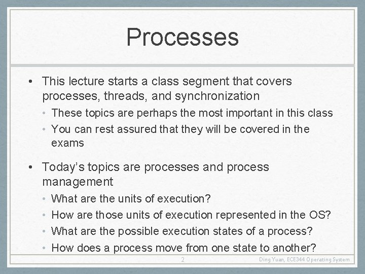 Processes • This lecture starts a class segment that covers processes, threads, and synchronization