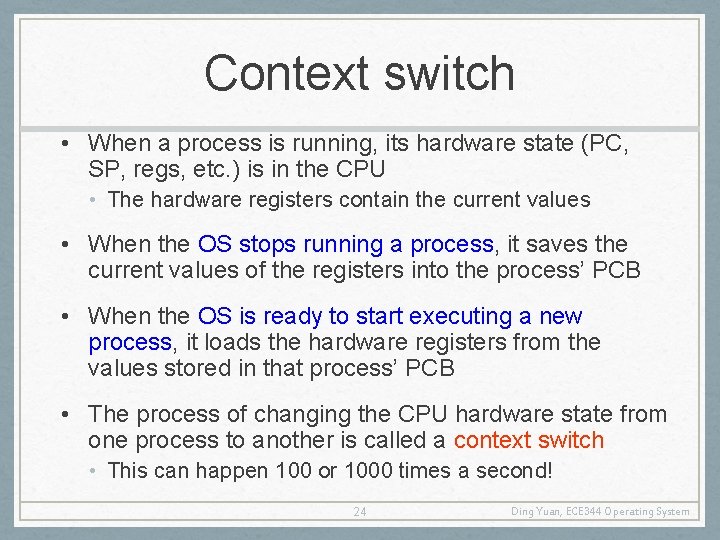Context switch • When a process is running, its hardware state (PC, SP, regs,