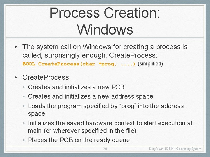 Process Creation: Windows • The system call on Windows for creating a process is