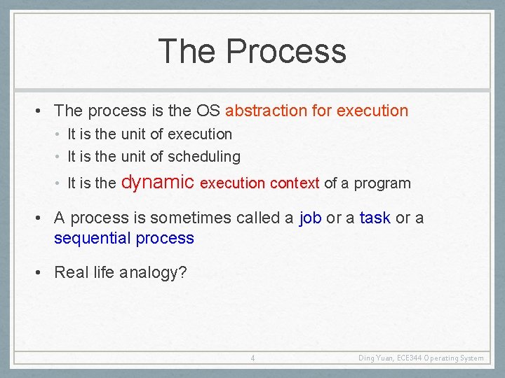 The Process • The process is the OS abstraction for execution • It is