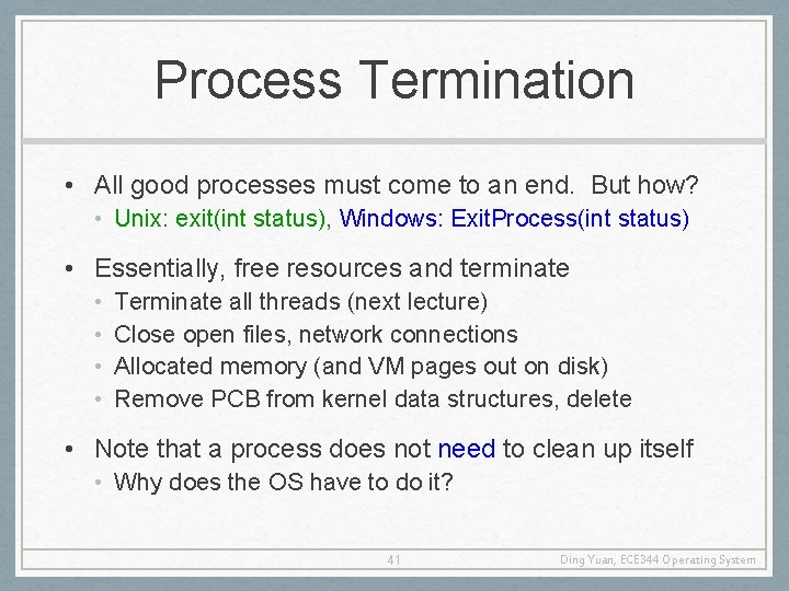Process Termination • All good processes must come to an end. But how? •