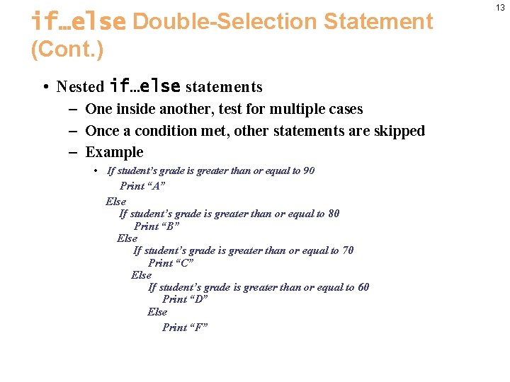 if…else Double-Selection Statement (Cont. ) • Nested if…else statements – One inside another, test