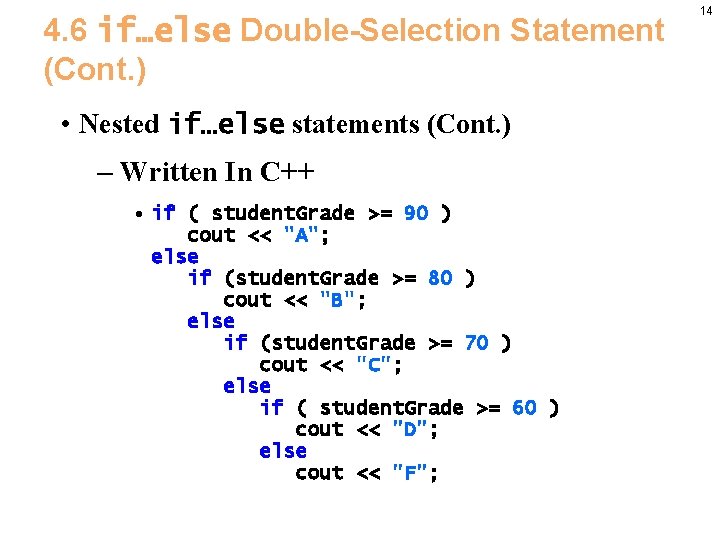 4. 6 if…else Double-Selection Statement (Cont. ) • Nested if…else statements (Cont. ) –