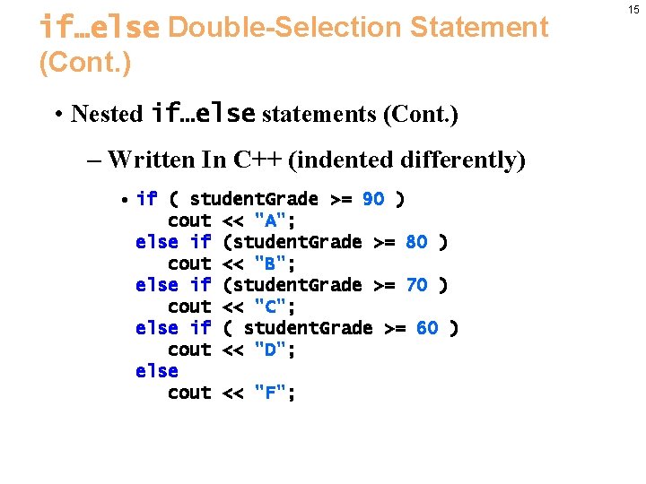 if…else Double-Selection Statement (Cont. ) • Nested if…else statements (Cont. ) – Written In