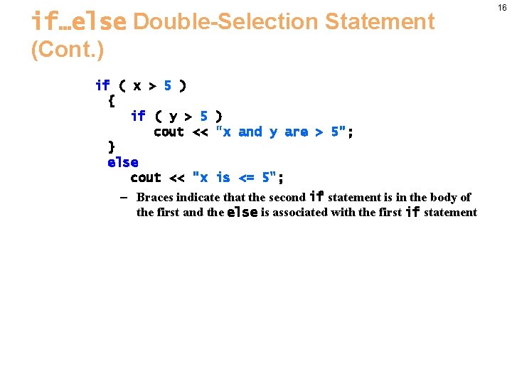 if…else Double-Selection Statement (Cont. ) if ( x > 5 ) { if (