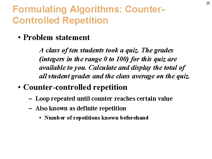 Formulating Algorithms: Counter. Controlled Repetition • Problem statement A class of ten students took