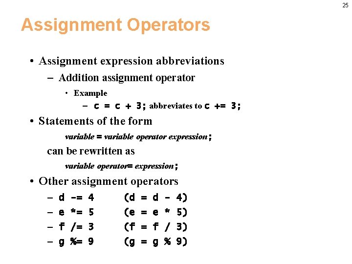 25 Assignment Operators • Assignment expression abbreviations – Addition assignment operator • Example –