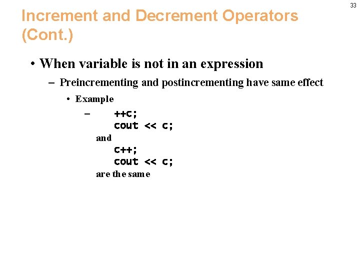 Increment and Decrement Operators (Cont. ) • When variable is not in an expression