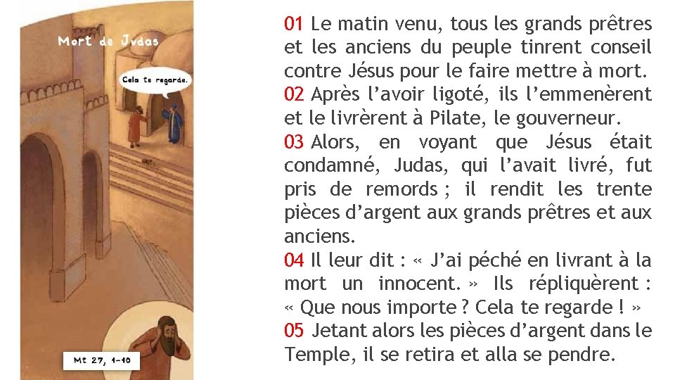 01 Le matin venu, tous les grands prêtres et les anciens du peuple tinrent