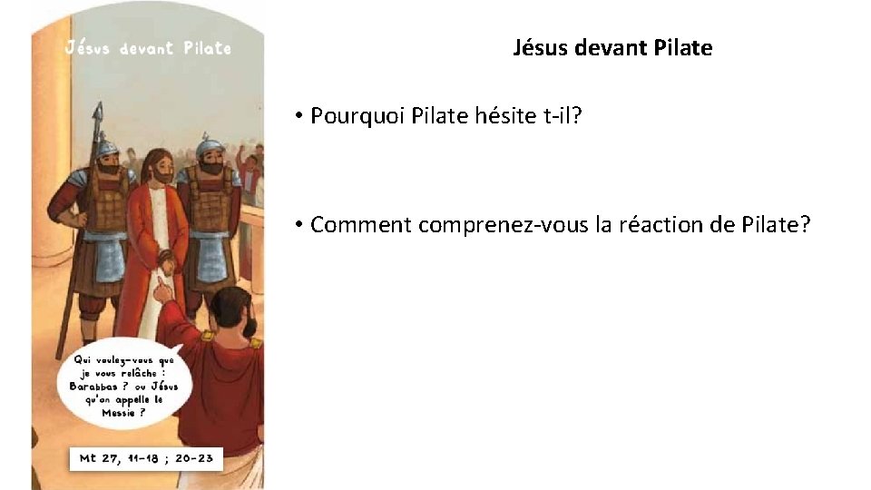 Jésus devant Pilate • Pourquoi Pilate hésite t-il? • Comment comprenez-vous la réaction de