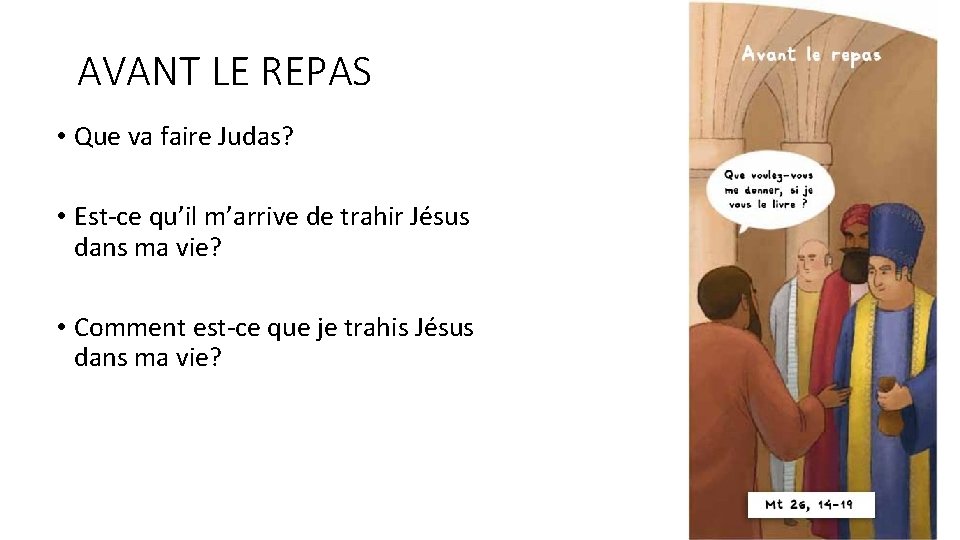 AVANT LE REPAS • Que va faire Judas? • Est-ce qu’il m’arrive de trahir