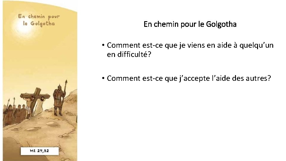 En chemin pour le Golgotha • Comment est-ce que je viens en aide à