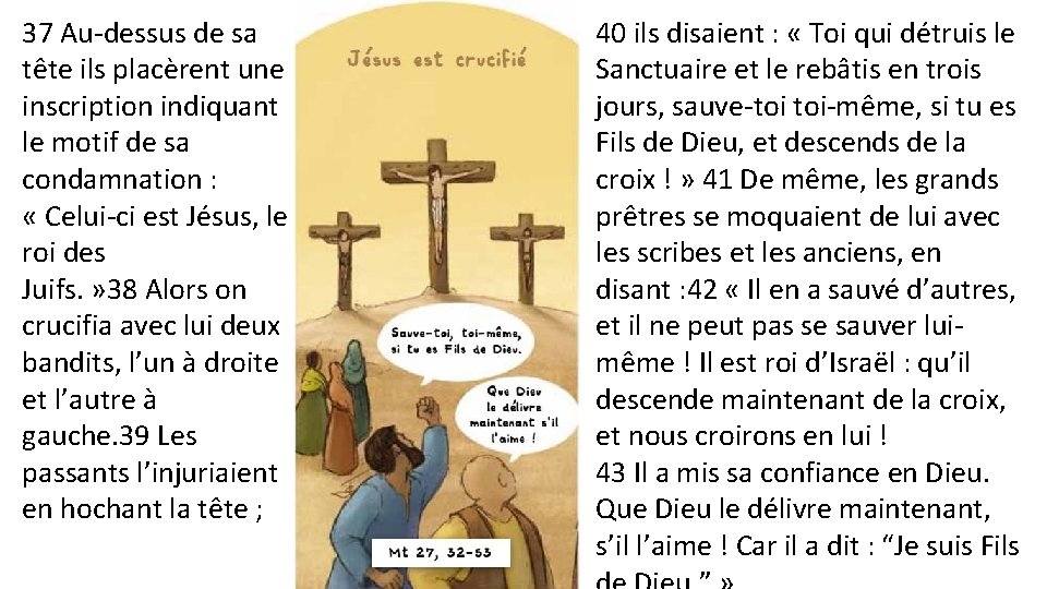 37 Au-dessus de sa tête ils placèrent une inscription indiquant le motif de sa