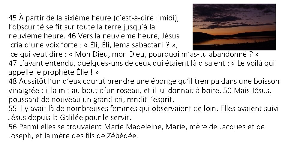 45 À partir de la sixième heure (c’est-à-dire : midi), l’obscurité se fit sur