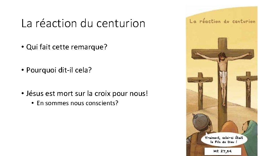 La réaction du centurion • Qui fait cette remarque? • Pourquoi dit-il cela? •