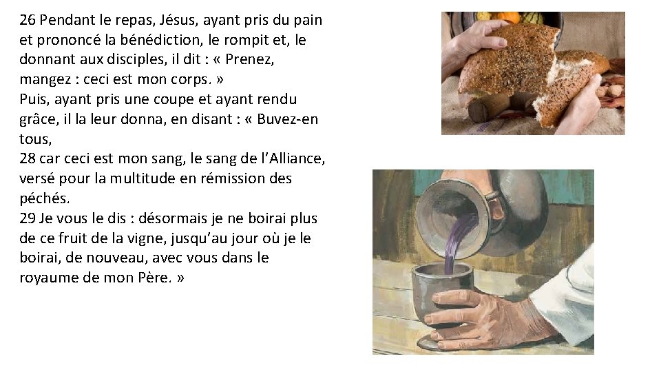 26 Pendant le repas, Jésus, ayant pris du pain et prononcé la bénédiction, le
