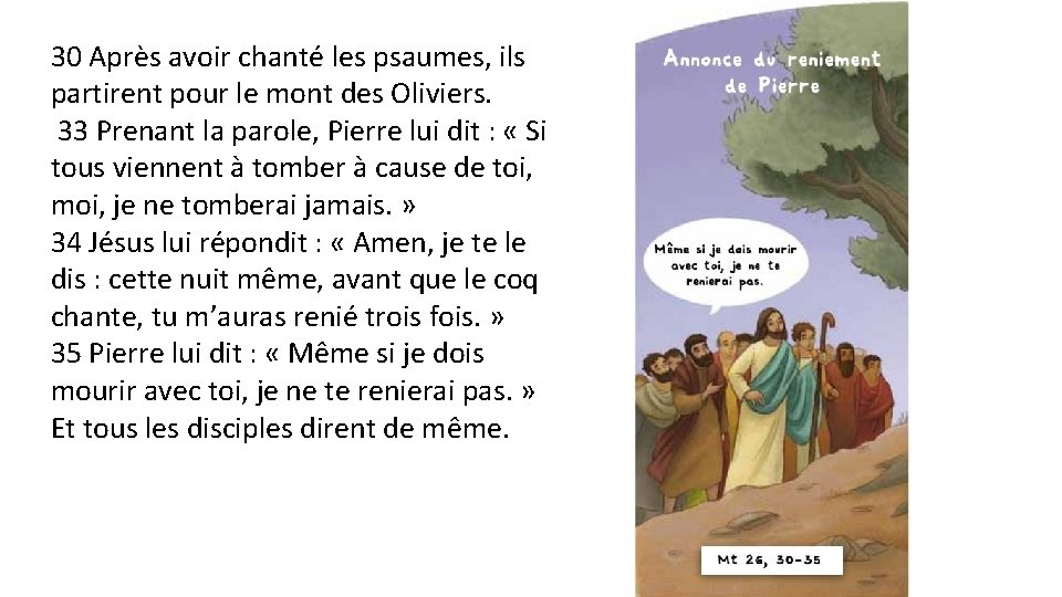 30 Après avoir chanté les psaumes, ils partirent pour le mont des Oliviers. 33