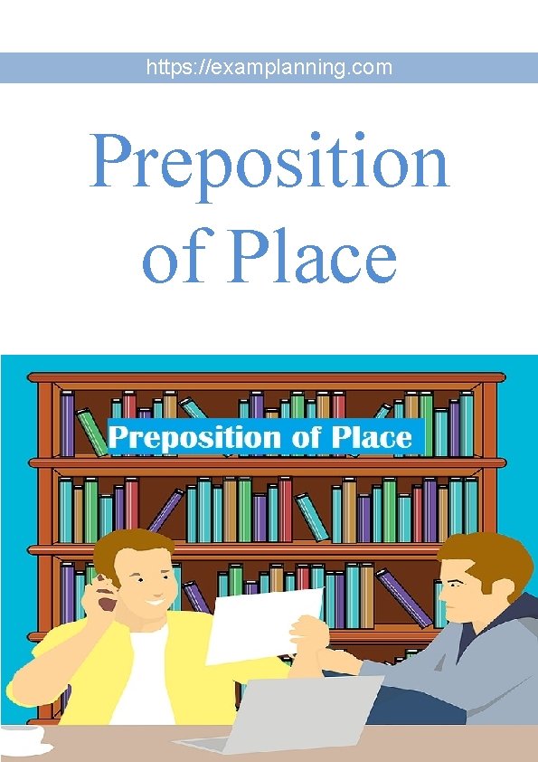 https: //examplanning. com Preposition of Place https: //examplanning. com Preposition of Place