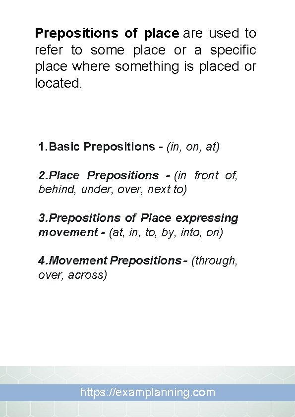 Prepositions of place are used to refer to some place or a specific place Prepositions of place are used to refer to some place or a specific place