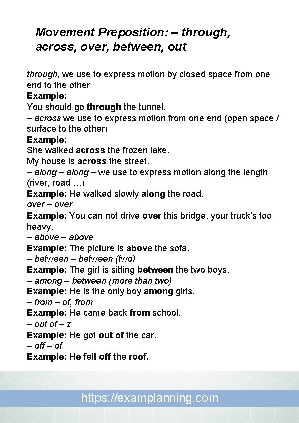 Movement Preposition: – through, across, over, between, out through, we use to express motion Movement Preposition: – through, across, over, between, out through, we use to express motion